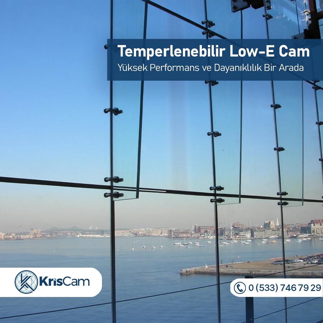 Temperlenebilir Low-E Cam Faydaları Nelerdir?